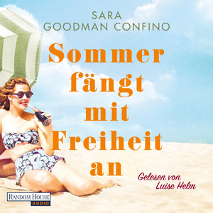 Sommer fängt mit Freiheit an: Roman