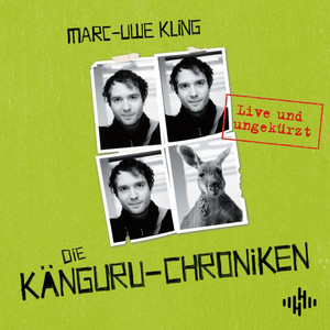 Die Känguru-Chroniken (Die Känguru-Werke 1): Live und ungekürzt