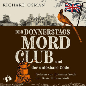 Der Donnerstagsmordclub und der unlösbare Code (Die Mordclub-Serie 5): Diese vier Senioren werden niemals alt – der neue Hit von Bestsellerautor Richard Osman