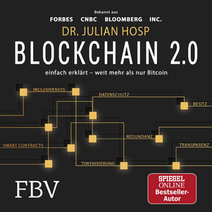 Blockchain 2.0 – einfach erklärt – mehr als nur Bitcoin: Gefahren und Möglichkeiten aller 100 innovativsten Anwendungen durch Dezentralisierung, Smart Contracts, Tokenisierung und Co. einfach erklärt