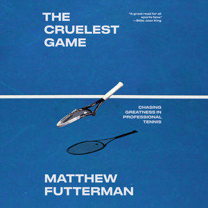 The Cruelest Game: Chasing Greatness in Professional Tennis Audiobook