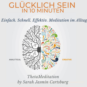 Glücklich Sein in 10 Minuten: ThetaMeditation