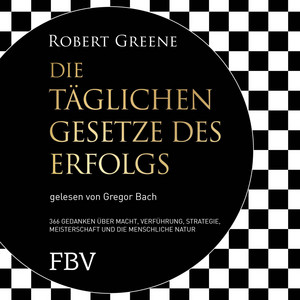 Die täglichen Gesetze des Erfolgs: 366 Gedanken über Macht, Verführung, Meisterschaft, Strategie und die menschliche Natur