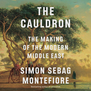 The Cauldron: The Making of the Modern Middle East Audiobook