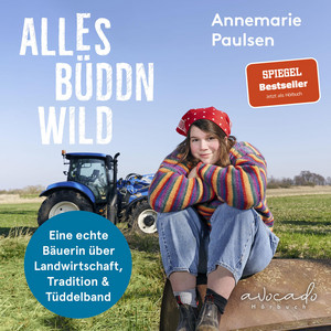 Alles büddn wild: Eine echte Bäuerin über Landwirtschaft, Tradition und Tüddelband | @Biohof_Paulsen | Ausgezeichnet mit dem Award DLG Best Agri ... Newcomer Award als beste Agrar-Influencerin