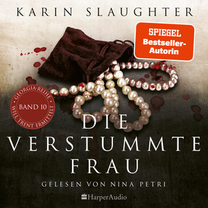 Die verstummte Frau (ungekürzt): SPIEGEL-Bestseller voller Nervenkitzel – für diesen Fall muss Will Trent die Vergangenheit neu aufrollen!