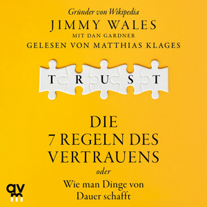 Trust: Die 7 Regeln des Vertrauens oder wie man Dinge von Dauer schafft  | Der Wikipedia-Gründer über die Prinzipien seines Erfolgs
