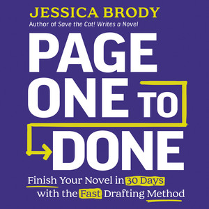 Page One to Done: Finish Your Novel in 30 Days with the Fast Drafting Method