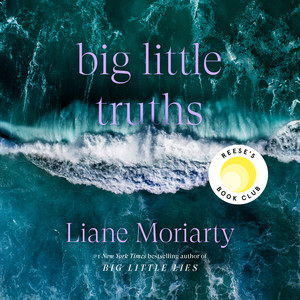 Big Little Truths: Reese's Book Club: A Novel: The Sequel to Big Little Lies Audiobook