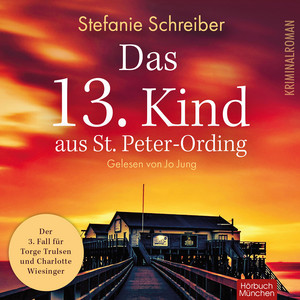 Das 13. Kind aus St. Peter-Ording: Der dritte Fall für Torge Trulsen und Charlotte Wiesinger