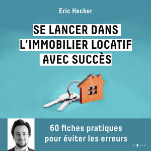 Se lancer dans l'immobilier locatif avec succès: 60 fiches pratiques pour éviter les erreurs Audiobook