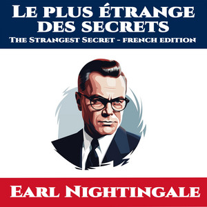 Le plus étrange  des secrets: The Strangest Secret - French Edition