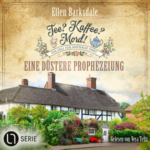 Eine düstere Prophezeiung - Nathalie Ames ermittelt. Tee? Kaffee? Mord!, Folge 37 (Ungekürzt)