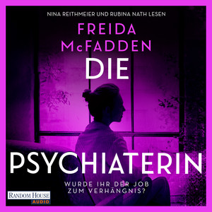Die Psychiaterin – Wurde der Job ihr zum Verhängnis?: Thriller