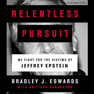 Relentless Pursuit: My Fight for the Victims of Jeffrey Epstein