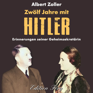 Zwölf Jahre mit Hitler: Erinnerungen seiner Geheimsekretärin