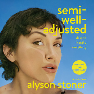 Semi-Well-Adjusted Despite Literally Everything: A Memoir