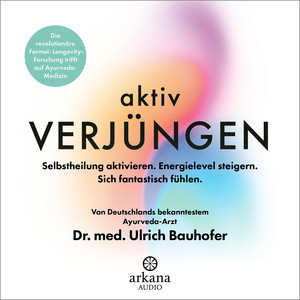 Aktiv verjüngen: Selbstheilung aktivieren. Energielevel steigern. Sich fantastisch fühlen. Die revolutionäre Formel: Longevity-Forschung trifft auf Ayurveda-Medizin. Von Deutschlands bekanntestem Ayurveda-Arzt
