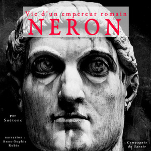 Néron, vie d'un empereur romain: intégrale