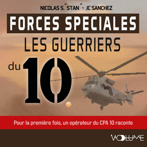 Forces spéciales, Les guerriers du 10: Pour la première fois, un opérateur du CPA 10 raconte l'unité. Audiobook