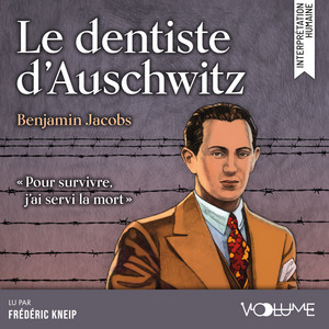 Le Dentiste d’Auschwitz: « Pour survivre, j'ai servi la mort »