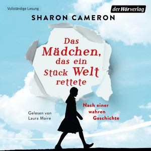 Das Mädchen, das ein Stück Welt rettete: Nach einer wahren Geschichte
