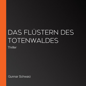Das Flüstern des Totenwaldes: Thriller