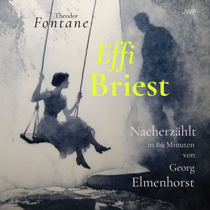 Effi Briest: Nacherzählt in 80 Minuten