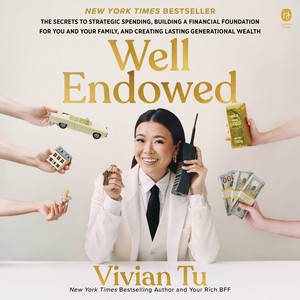 Well Endowed: The Secrets to Strategic Spending, Building a Financial Foundation for You and Your Family, and Creating Lasting Generational Wealth