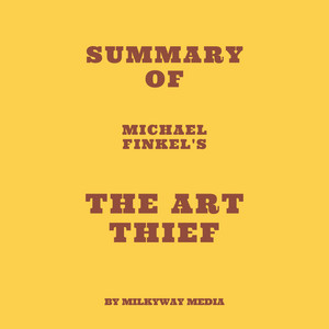 Summary of Michael Finkel's The Art Thief