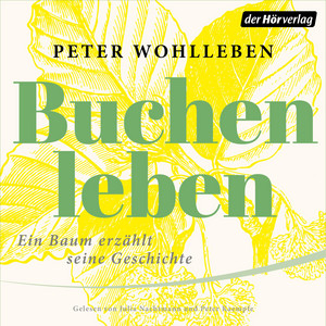 Buchenleben: Ein Baum erzählt seine Geschichte