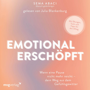 Emotional erschöpft: Wenn eine Pause nicht mehr reicht - dein Weg aus dem Gefühlsgewitter | Mit Emotionsregulationsplan und Übungen zur Stressbewältigung