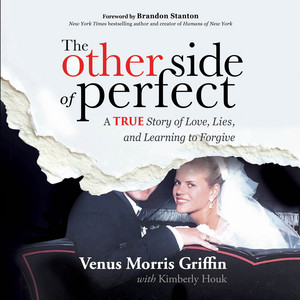 The Other Side of Perfect: A True Story of Love, Lies, and Learning to Forgive Audiobook