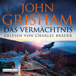 Das Vermächtnis: Roman - »John Grisham in unwiderstehlicher Bestform.« Chris Whitaker