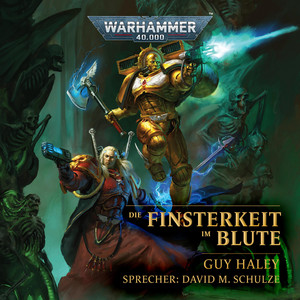 Warhammer 40.000: Die Finsterkeit im Blute (Ungekürzt)