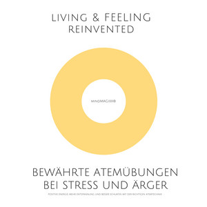 Bewährte Atemübungen bei Stress und Ärger: Positive Energie, mehr Entspannung und besser schlafen mit der richtigen Atemtechnik
