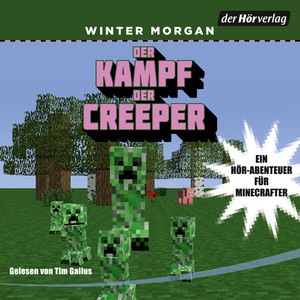 Der Kampf der Creeper: Ein Hör-Abenteuer für Minecrafter