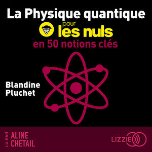 La physique quantique pour les nuls en 50 notions clés Audiobook
