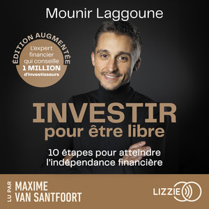 Investir pour être libre, édition augmentée