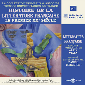Histoire de la littérature française (Volume 7) - Le premier XXe siècle: Presses Universitaires de France