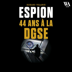 Espion - 44 ans à la DGSE