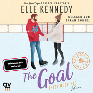 The Goal – Jetzt oder nie: Off-Campus 4 | Roman | BookTok-Liebling | Prickelnde College-Romance für New Adults