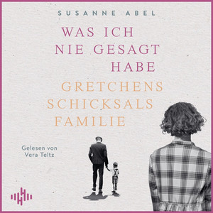 Was ich nie gesagt habe  (Die Gretchen-Reihe 2): Gretchens Schicksalsfamilie