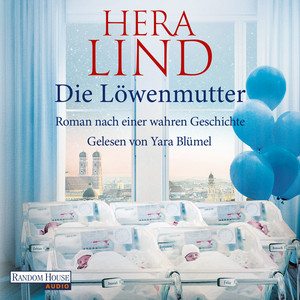Die Löwenmutter: Roman nach einer wahren Geschichte - Der SPIEGEL-Nr.1-Bestseller! Hera Lind schreibt über die wahre, schicksalhafte und außergewöhnliche Geschichte einer Fünflingsmutter