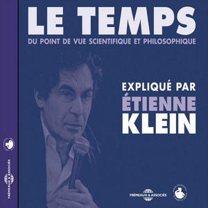 Le temps du point de vue scientifique et philosophique: Expliqué par Etienne Klein Audiobook