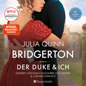 Bridgerton - Der Duke und ich (ungekürzt): Band 1 | Von der mehrfachen SPIEGEL-Bestsellerautorin | Die Vorlage zur NETFLIX-Welterfolgsserie »Bridgerton« | Band 1