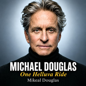 Michael Douglas One Helluva Ride