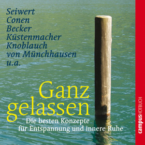 Ganz gelassen: Die besten Konzepte für Entspannung und innere Ruhe