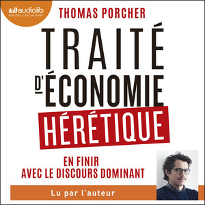 Traité d'économie hérétique: En finir avec le discours dominant Audiobook