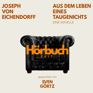 Aus dem Leben eines Taugenichts. Eine Novelle.: Hörbuchzeit: Klassiker der Weltliteratur